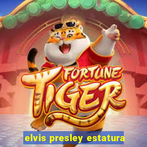 elvis presley estatura